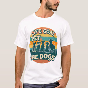 Life Goal Pet All The Dogs Copy T-Shirt