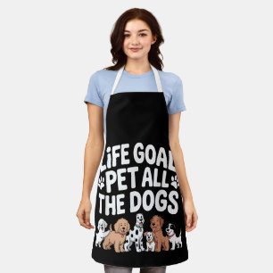Life Goal: Pet All The Dogs Funny Dog Lover Quote Apron