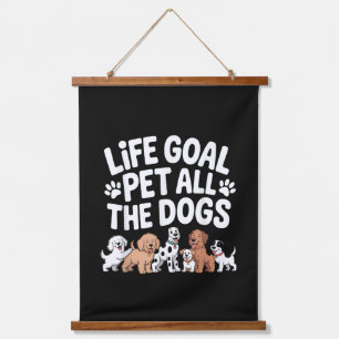 Life Goal: Pet All The Dogs Funny Dog Lover Quote Hanging Tapestry