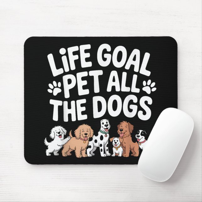Life Goal: Pet All The Dogs Funny Dog Lover Quote Mouse Pad (With Mouse)