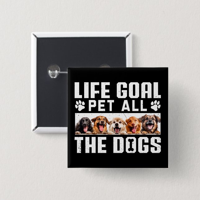Life Goal Pet All The Dogs Funny Saying Dog Lover  15 Cm Square Badge (Front & Back)
