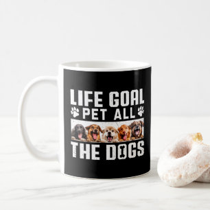 Life Goal Pet All The Dogs Funny Saying Dog Lover Coffee Mug