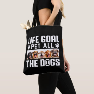 Life Goal Pet All The Dogs Funny Saying Dog Lover  Tote Bag