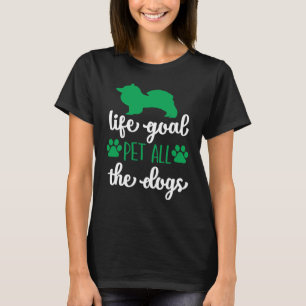 LIFE GOAL PET ALL THE DOGS T-Shirt