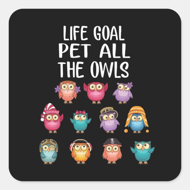 Life Goal Pet All The Owls Cute Owl Lovers Square Sticker (Front)