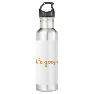 Life Goes On 710 Ml Water Bottle