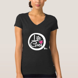 Life Goes On Nice Text Inspirational T-Shirt