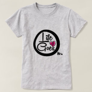 Life Goes On Nice Text Inspirational T-Shirt