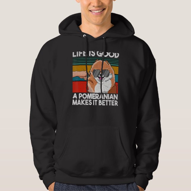 Life Good A Pomeranian Makes It Better Hoodie (Front)