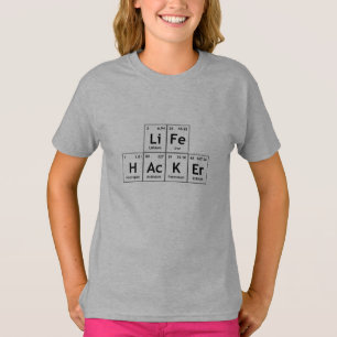 LiFe HAcKEr Chemistry Elements Periodic Table Word T-Shirt