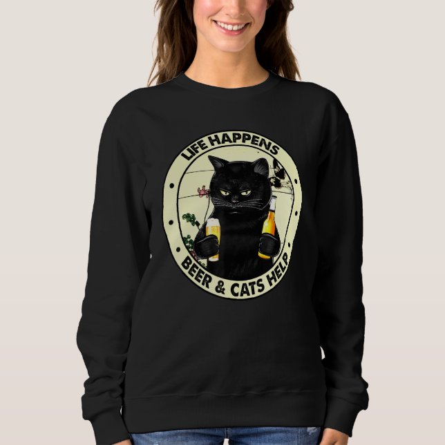 Life Happens Beer And Cats Helps Cat Sweatshirt (Front)