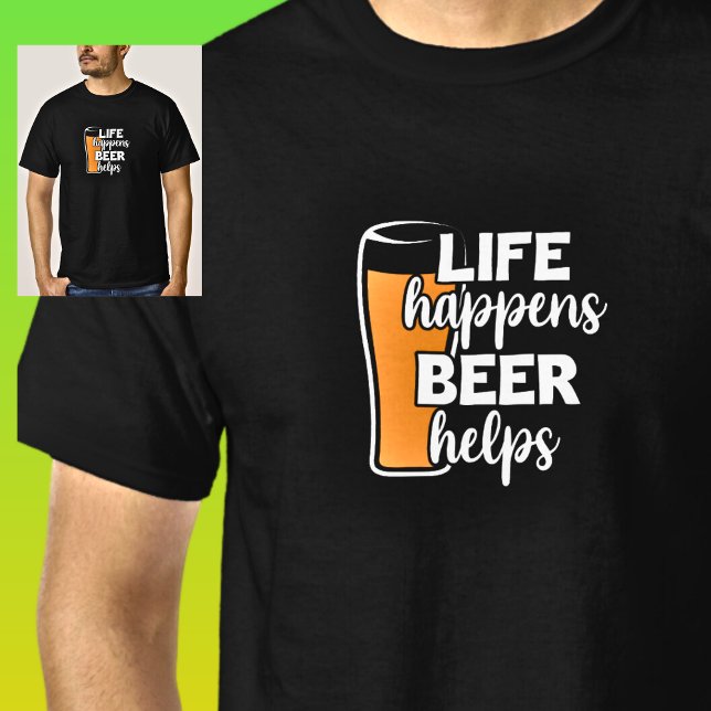 Life Happens Beer Helps, Beer Glass on Black T-Shirt (Creator Uploaded)