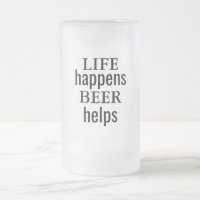 Life Happens Beer Helps Frosted Glass Mug