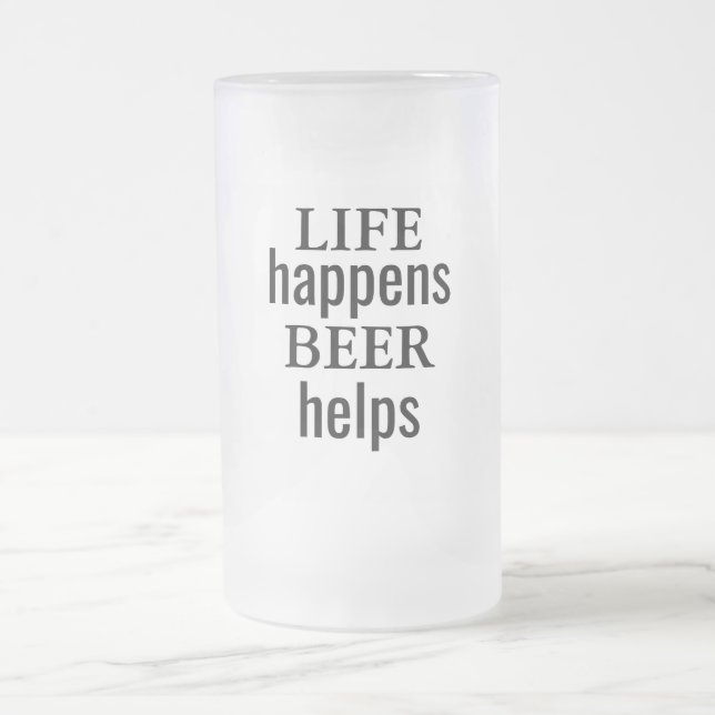 Life Happens Beer Helps Frosted Glass Mug (Center)