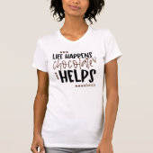 Life Happens Chocolate Helps amusing Quote T-Shirt (Front)