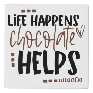 Life Happens Chocolate Helps Funny Quote Faux Canvas Print