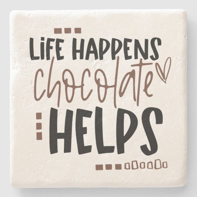 Life Happens Chocolate Helps Humourous Quote Stone Coaster (Front)