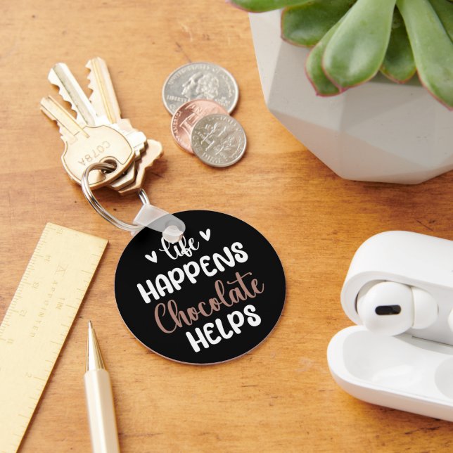 Life Happens Chocolate Helps Positivity Typography Key Ring (Desk)