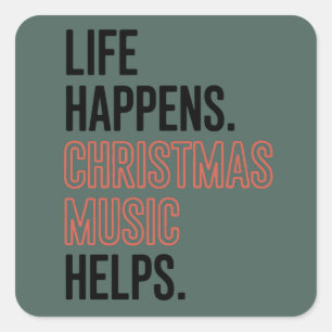 Life Happens Christmas Music Helps Merry Xmas Square Sticker
