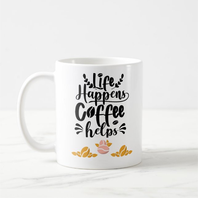 Life Happens Coffee Helps, Cool Caffeine Coffee Mug (Left)