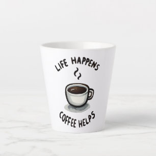 Life Happens, Coffee Helps - For Coffee Lover Latte Mug