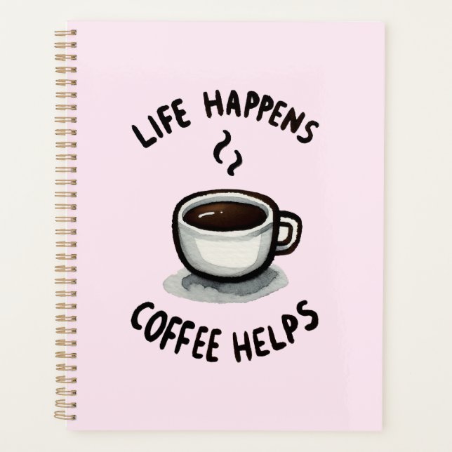 Life Happens, Coffee Helps - For Coffee Lover Planner (Front)