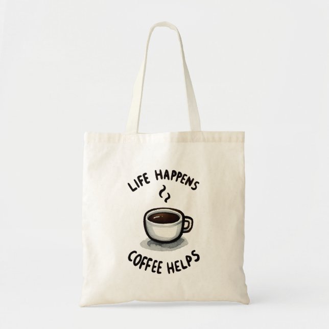 Life Happens, Coffee Helps - For Coffee Lover Tote Bag (Front)