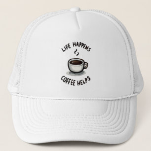 Life Happens, Coffee Helps - For Coffee Lover Trucker Hat