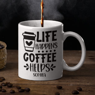 Life Happens Coffee Helps Fun for coffee lovers Mug