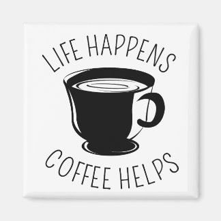 Life Happens, Coffee Helps Graphic Magnet