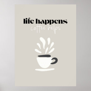 Life Happens, Coffee Helps – Minimalist Quote Poster