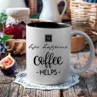 Life Happens Coffee Helps Monogram Funny