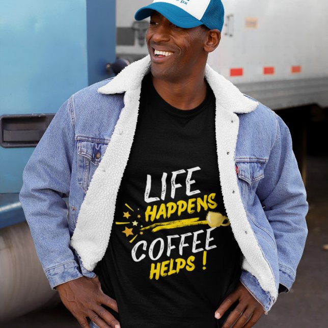 Life Happens Coffee Helps Shirt Design (Creator Uploaded)
