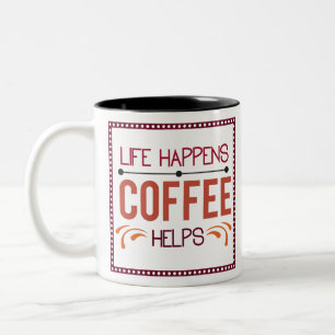 Life Happens Coffee Helps Two-Tone Coffee Mug