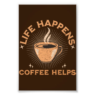 life happens coffee helps vintage caffeine addicts photo print