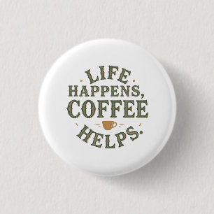 Life Happens Coffee Helps Vintage Quote Design 3 Cm Round Badge