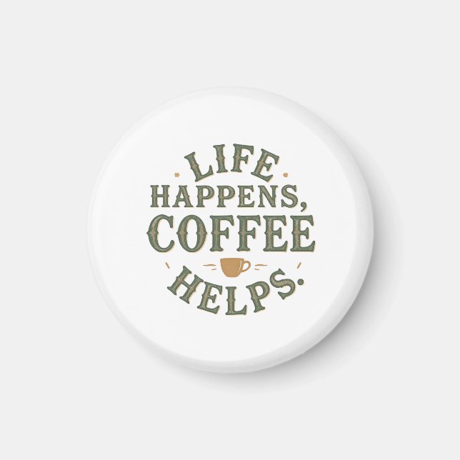 Life Happens Coffee Helps Vintage Quote Design Magnet (Front)
