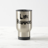 "Life Happens" Cup