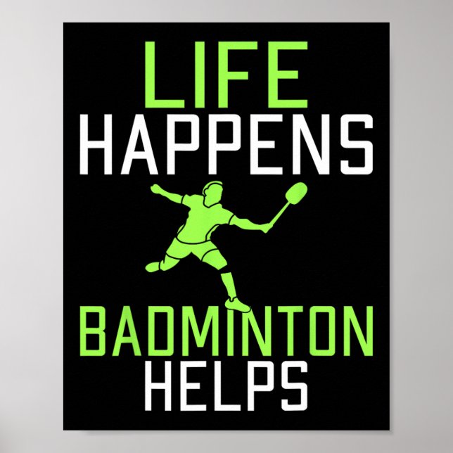 Life Happens Dminton Helps Funny Dminton  Poster (Front)
