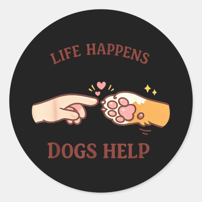 Life happens dogs help dog lover  classic round sticker (Front)