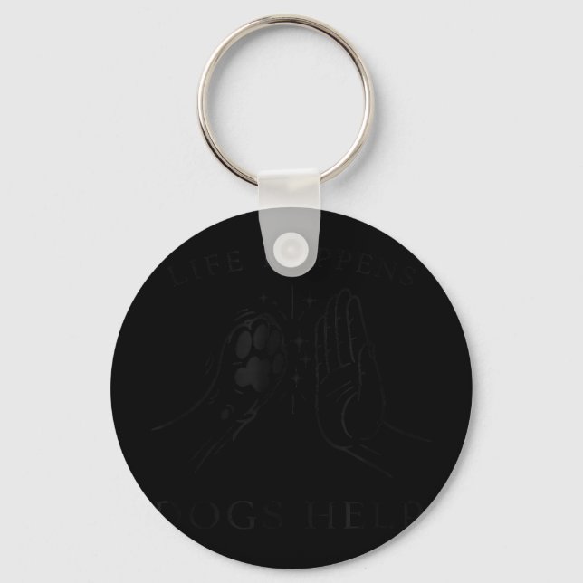 Life happens dogs help dog lover  key ring (Front)