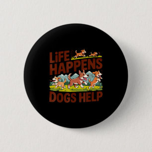Life happens dogs help funny cute dogs lover 6 cm round badge
