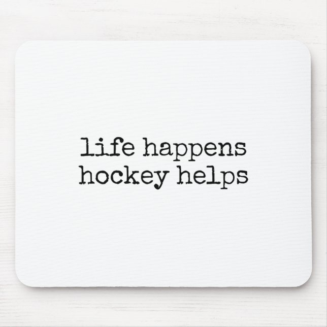 Life Happens Hockey Helps _2  Mouse Pad (Front)