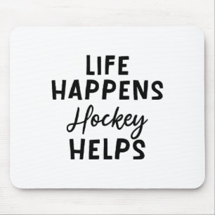 Life Happens Hockey Helps _5 Mouse Pad