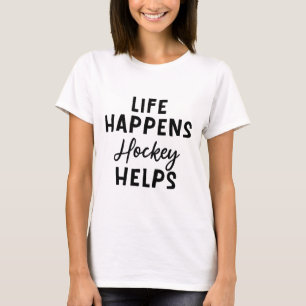 Life Happens Hockey Helps _5 T-Shirt
