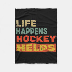 Life Happens Hockey Helps Funny Ice Hockey Motivat Fleece Blanket