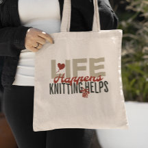 Life Happens Knitting Helps Knitting Lovers