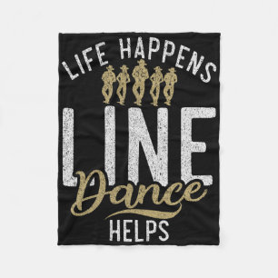 Life Happens Line Dance Helps Line Dancing  Fleece Blanket
