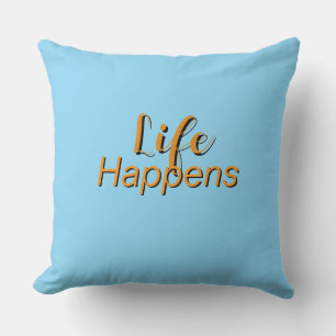  Life Happens Lt Blue   Cushion