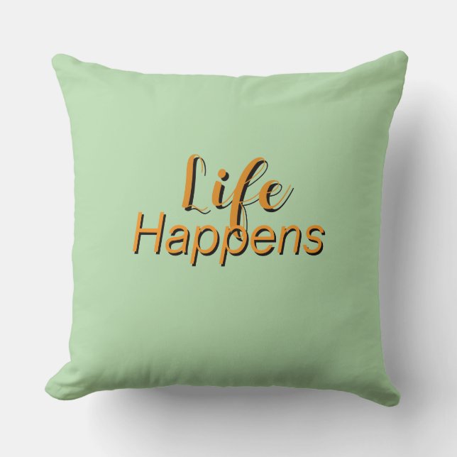 Life Happens Lt Green    Cushion (Front)